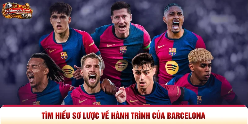Tìm hiểu sơ lược về hành trình của Barcelona